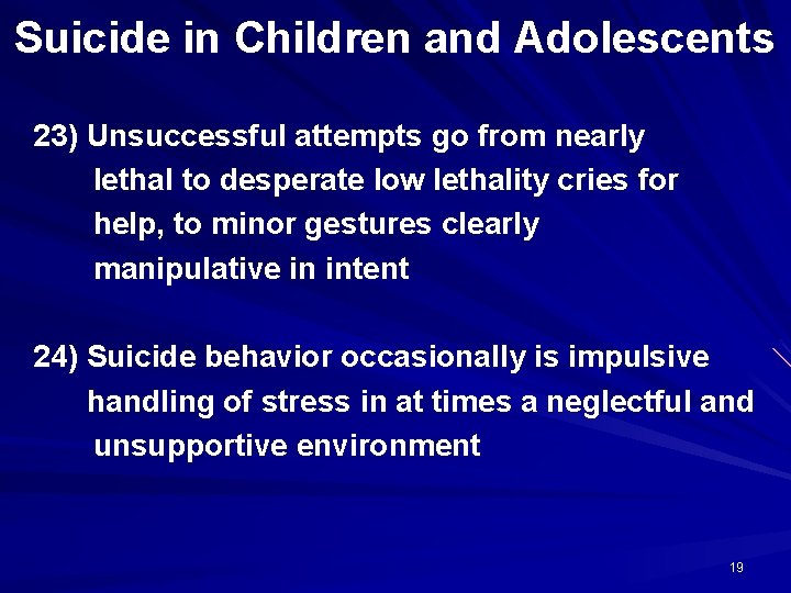 Suicide in Children and Adolescents 23) Unsuccessful attempts go from nearly lethal to desperate
