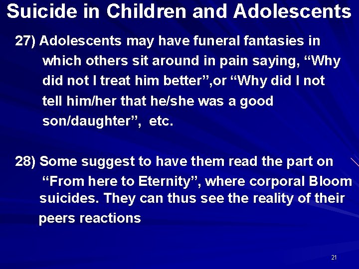 Suicide in Children and Adolescents 27) Adolescents may have funeral fantasies in which others