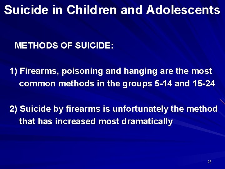 Suicide in Children and Adolescents METHODS OF SUICIDE: 1) Firearms, poisoning and hanging are