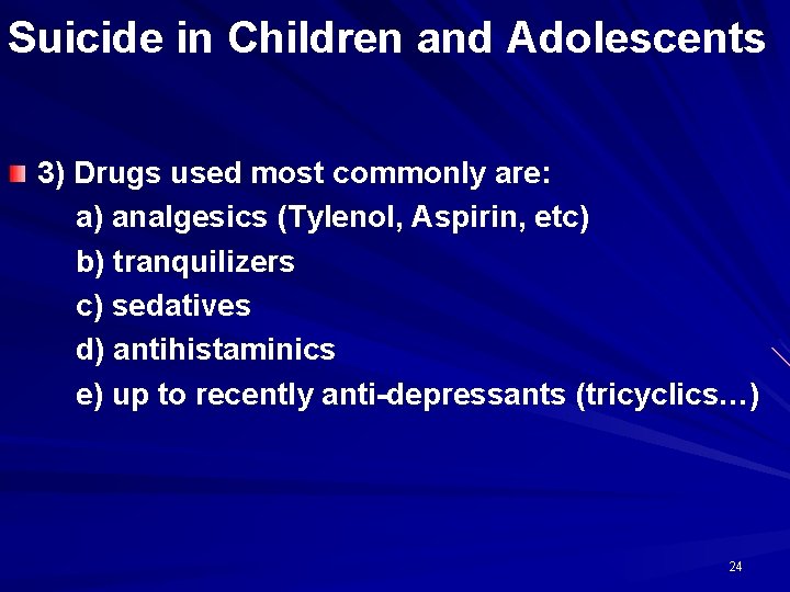 Suicide in Children and Adolescents 3) Drugs used most commonly are: a) analgesics (Tylenol,