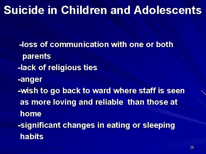 Suicide in Children and Adolescents -loss of communication with one or both parents -lack