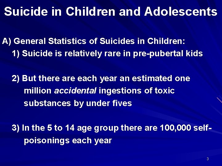 Suicide in Children and Adolescents A) General Statistics of Suicides in Children: 1) Suicide