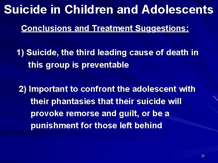 Suicide in Children and Adolescents Conclusions and Treatment Suggestions: 1) Suicide, the third leading