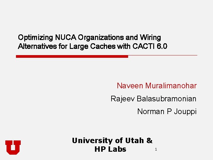 Optimizing NUCA Organizations and Wiring Alternatives for Large Caches with CACTI 6. 0 Naveen