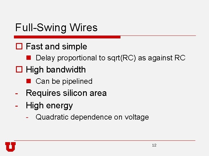 Full-Swing Wires o Fast and simple n Delay proportional to sqrt(RC) as against RC