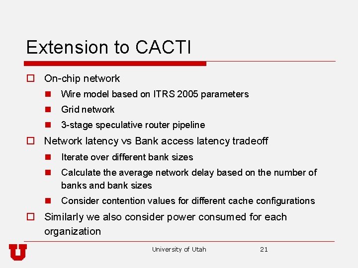 Extension to CACTI o On-chip network n Wire model based on ITRS 2005 parameters