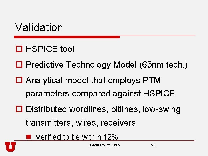 Validation o HSPICE tool o Predictive Technology Model (65 nm tech. ) o Analytical