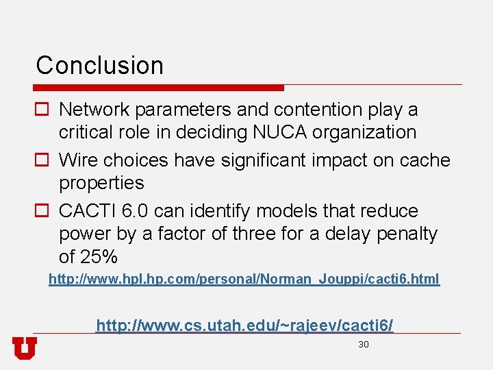 Conclusion o Network parameters and contention play a critical role in deciding NUCA organization