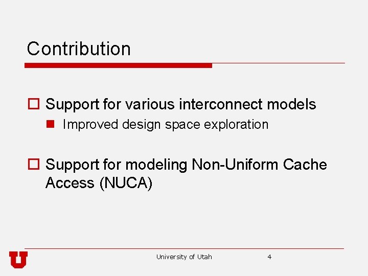 Contribution o Support for various interconnect models n Improved design space exploration o Support