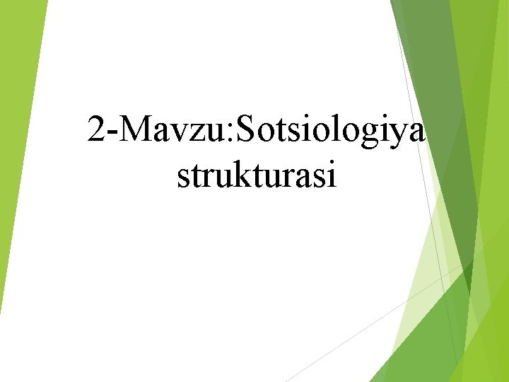 2 Mavzu: Sotsiologiya strukturasi 