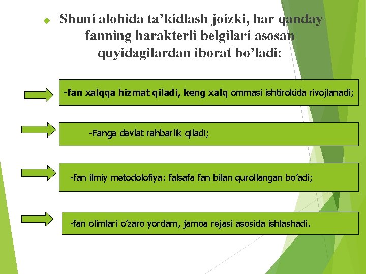  Shuni alohida ta’kidlash joizki, har qanday fanning harakterli belgilari asosan quyidagilardan iborat bo’ladi: