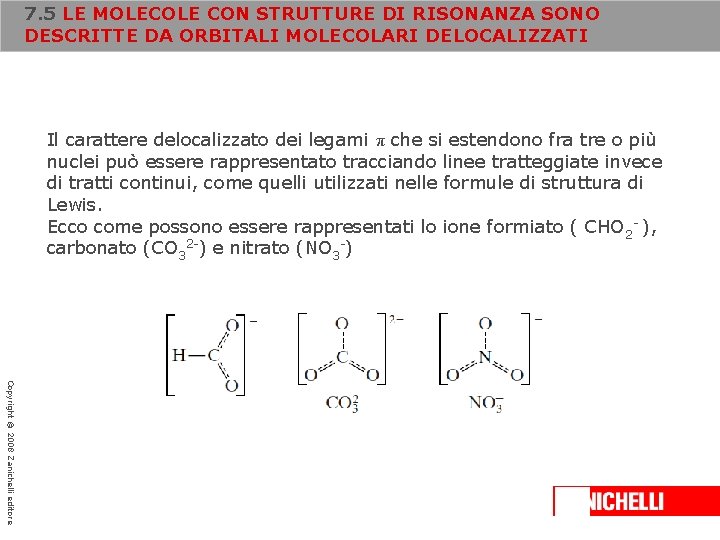 7. 5 LE MOLECOLE CON STRUTTURE DI RISONANZA SONO DESCRITTE DA ORBITALI MOLECOLARI DELOCALIZZATI