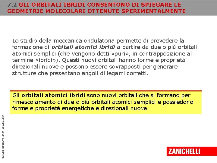 7. 2 GLI ORBITALI IBRIDI CONSENTONO DI SPIEGARE LE GEOMETRIE MOLECOLARI OTTENUTE SPERIMENTALMENTE Lo