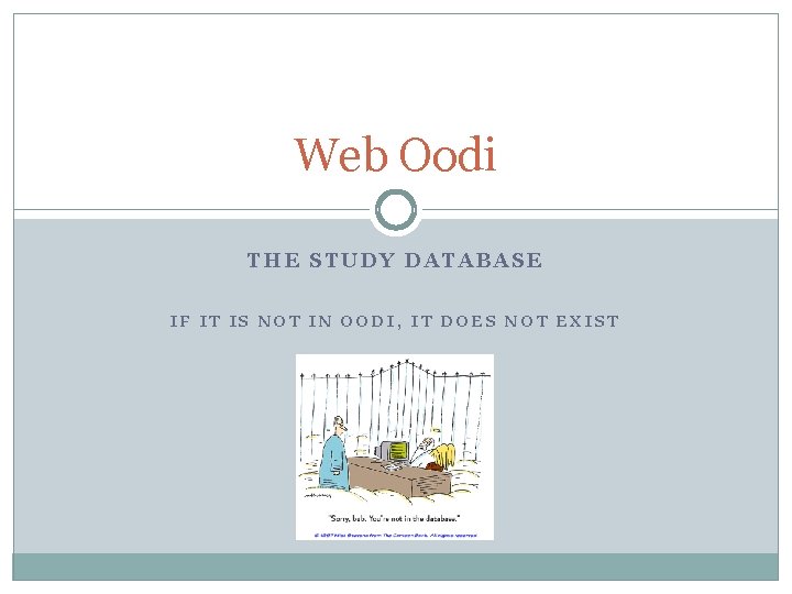 Web Oodi THE STUDY DATABASE IF IT IS NOT IN OODI, IT DOES NOT