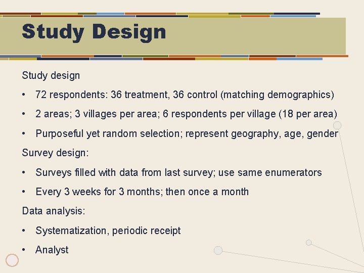 Study Design Study design • 72 respondents: 36 treatment, 36 control (matching demographics) •