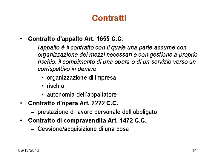 Contratti • Contratto d'appalto Art. 1655 C. C. – l'appalto è il contratto con