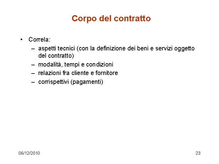 Corpo del contratto • Correla: – aspetti tecnici (con la definizione dei beni e