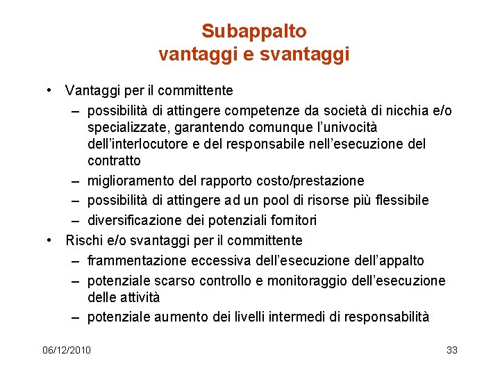 Subappalto vantaggi e svantaggi • Vantaggi per il committente – possibilità di attingere competenze