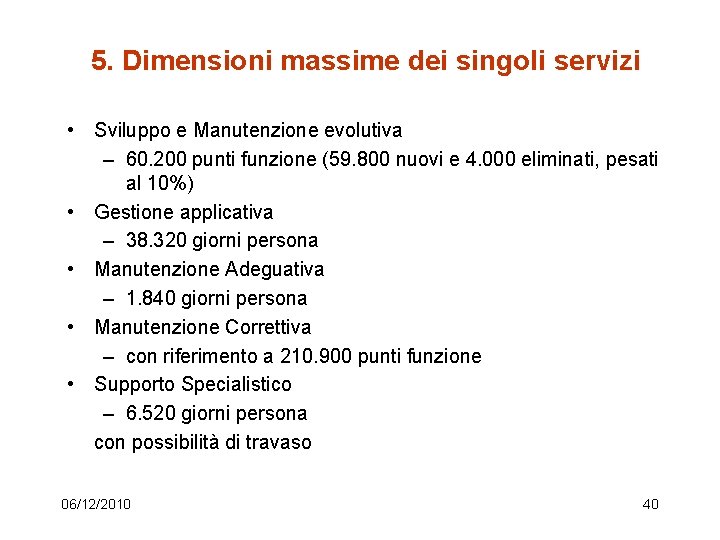 5. Dimensioni massime dei singoli servizi • Sviluppo e Manutenzione evolutiva – 60. 200