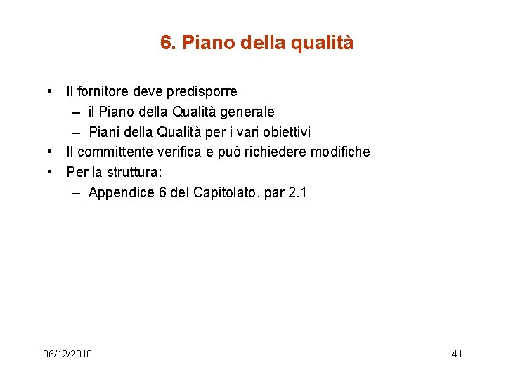 6. Piano della qualità • Il fornitore deve predisporre – il Piano della Qualità