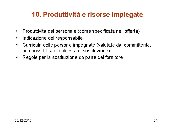 10. Produttività e risorse impiegate • Produttività del personale (come specificata nell'offerta) • Indicazione