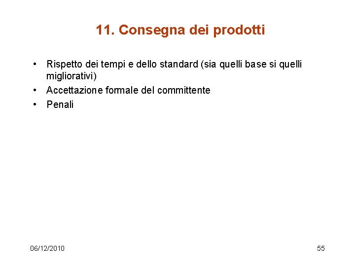 11. Consegna dei prodotti • Rispetto dei tempi e dello standard (sia quelli base