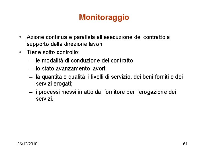 Monitoraggio • Azione continua e parallela all’esecuzione del contratto a supporto della direzione lavori