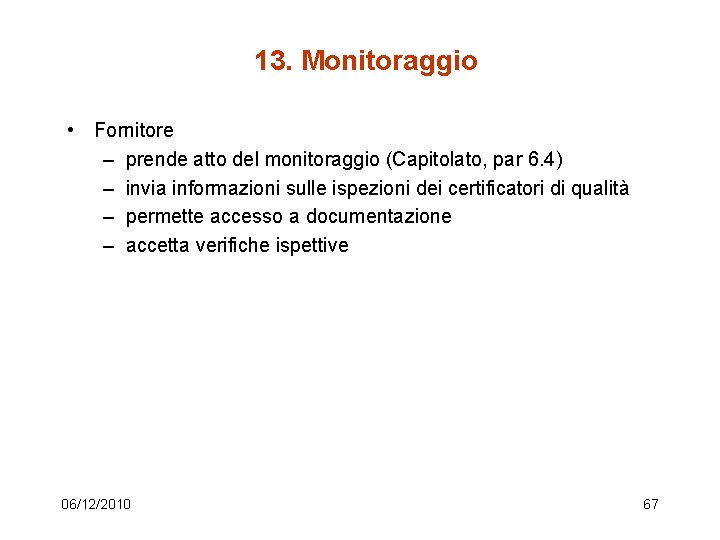 13. Monitoraggio • Fornitore – prende atto del monitoraggio (Capitolato, par 6. 4) –