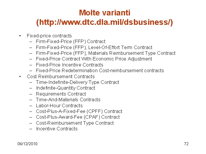 Molte varianti (http: //www. dtc. dla. mil/dsbusiness/) • • Fixed-price contracts – Firm-Fixed-Price (FFP)