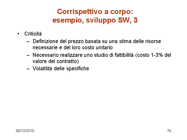 Corrispettivo a corpo: esempio, sviluppo SW, 3 • Criticità – Definizione del prezzo basata