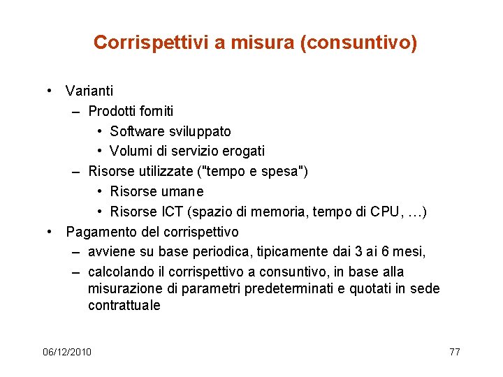 Corrispettivi a misura (consuntivo) • Varianti – Prodotti forniti • Software sviluppato • Volumi