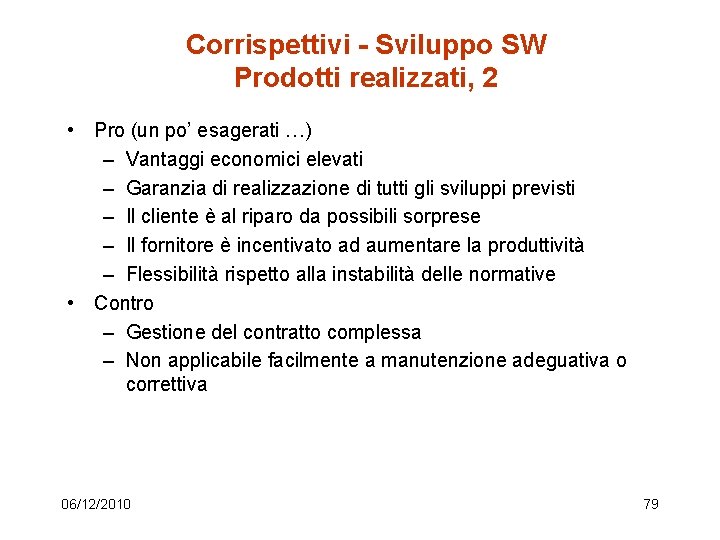 Corrispettivi - Sviluppo SW Prodotti realizzati, 2 • Pro (un po’ esagerati …) –