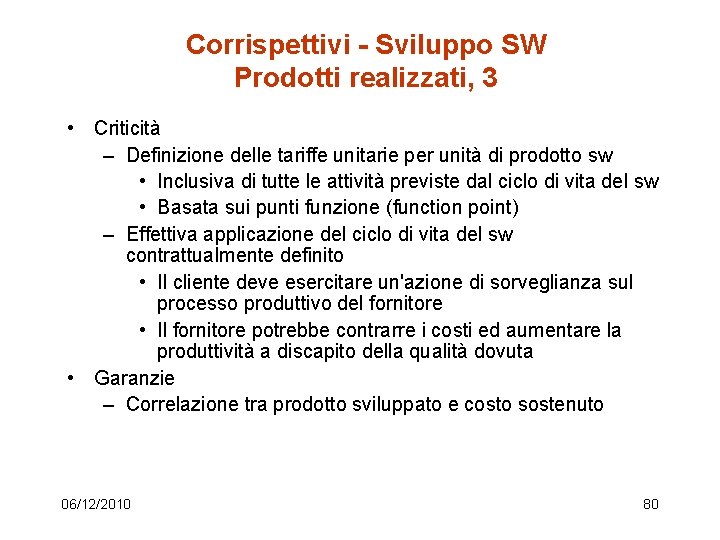 Corrispettivi - Sviluppo SW Prodotti realizzati, 3 • Criticità – Definizione delle tariffe unitarie