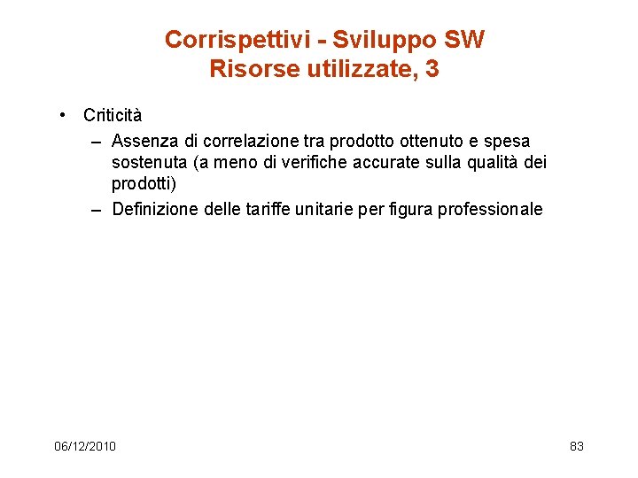 Corrispettivi - Sviluppo SW Risorse utilizzate, 3 • Criticità – Assenza di correlazione tra