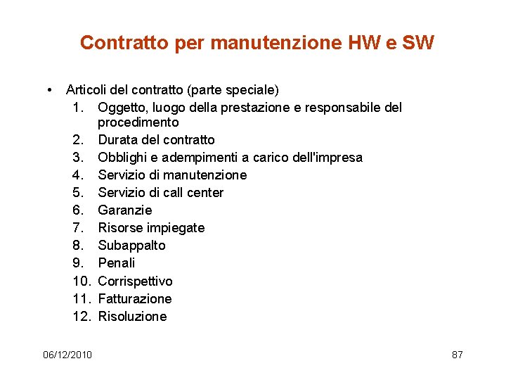 Contratto per manutenzione HW e SW • Articoli del contratto (parte speciale) 1. Oggetto,