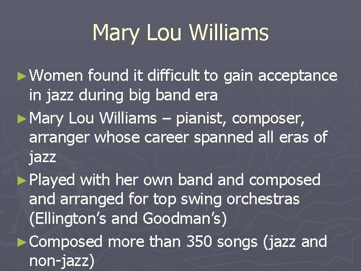 Mary Lou Williams ► Women found it difficult to gain acceptance in jazz during