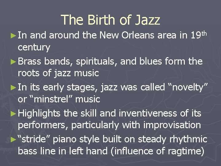 The Birth of Jazz ► In and around the New Orleans area in 19