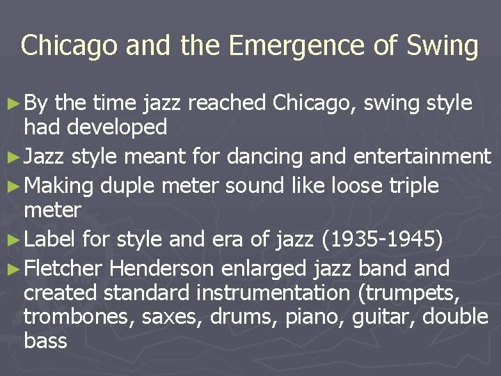 Chicago and the Emergence of Swing ► By the time jazz reached Chicago, swing