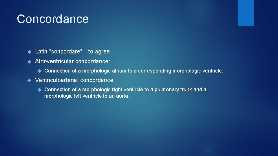 Concordance Latin “concordare” : to agree. Atrioventricular concordance: Connection of a morphologic atrium to