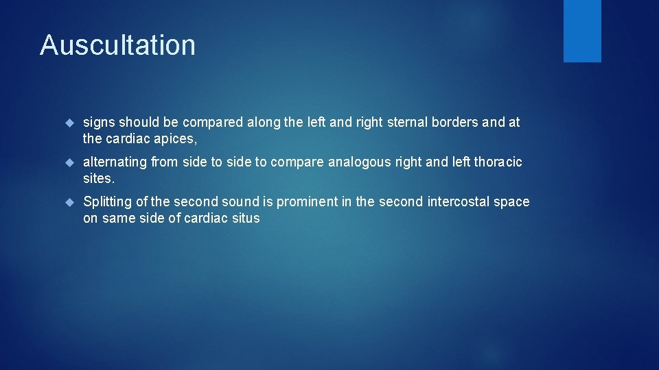 Auscultation signs should be compared along the left and right sternal borders and at