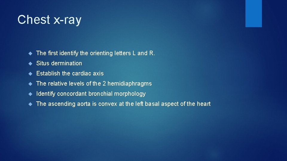 Chest x-ray The first identify the orienting letters L and R. Situs dermination Establish