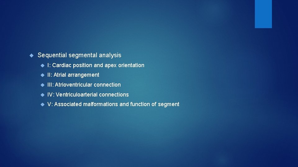  Sequential segmental analysis I: Cardiac position and apex orientation II: Atrial arrangement III: