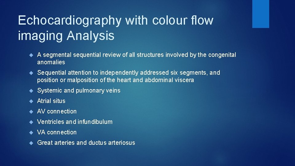 Echocardiography with colour flow imaging Analysis A segmental sequential review of all structures involved