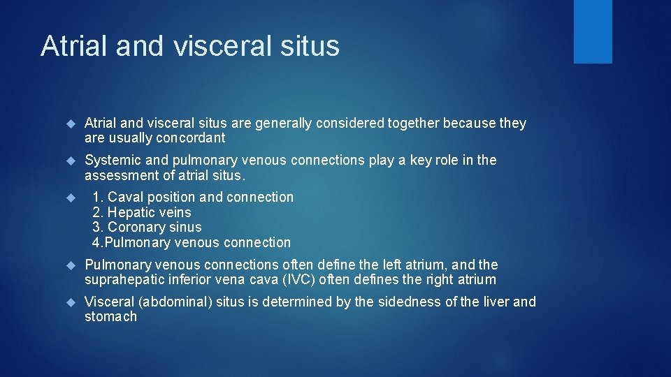 Atrial and visceral situs are generally considered together because they are usually concordant Systemic