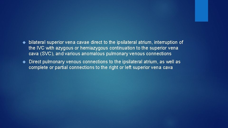  bilateral superior vena cavae direct to the ipsilateral atrium, interruption of the IVC