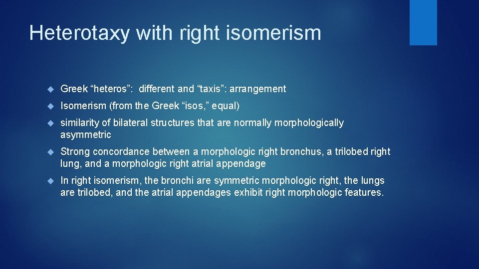 Heterotaxy with right isomerism Greek “heteros”: different and “taxis”: arrangement Isomerism (from the Greek