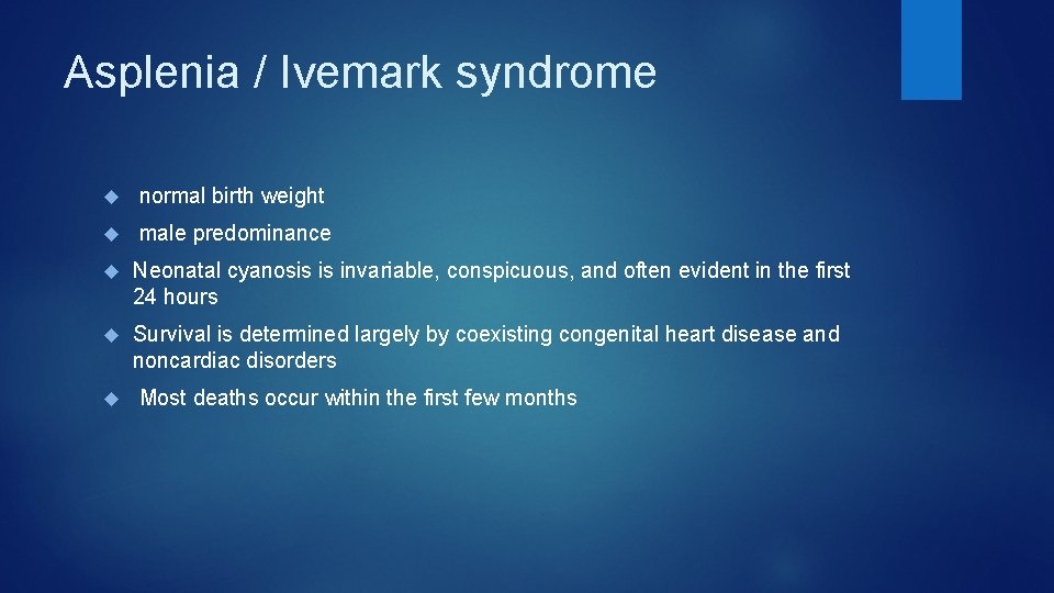 Asplenia / Ivemark syndrome normal birth weight male predominance Neonatal cyanosis is invariable, conspicuous,