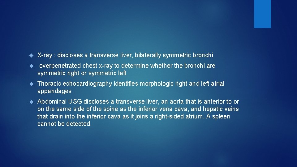  X-ray : discloses a transverse liver, bilaterally symmetric bronchi overpenetrated chest x-ray to