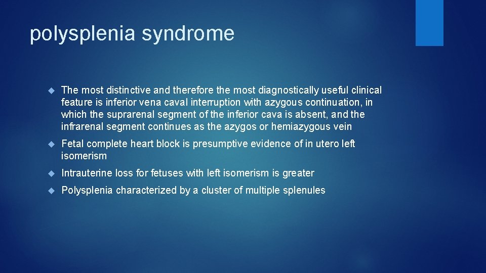 polysplenia syndrome The most distinctive and therefore the most diagnostically useful clinical feature is