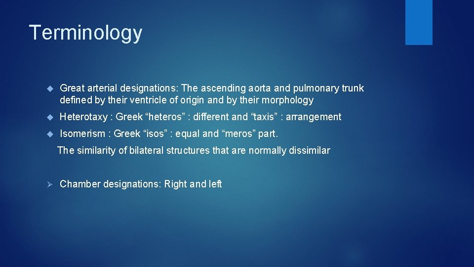 Terminology Great arterial designations: The ascending aorta and pulmonary trunk defined by their ventricle